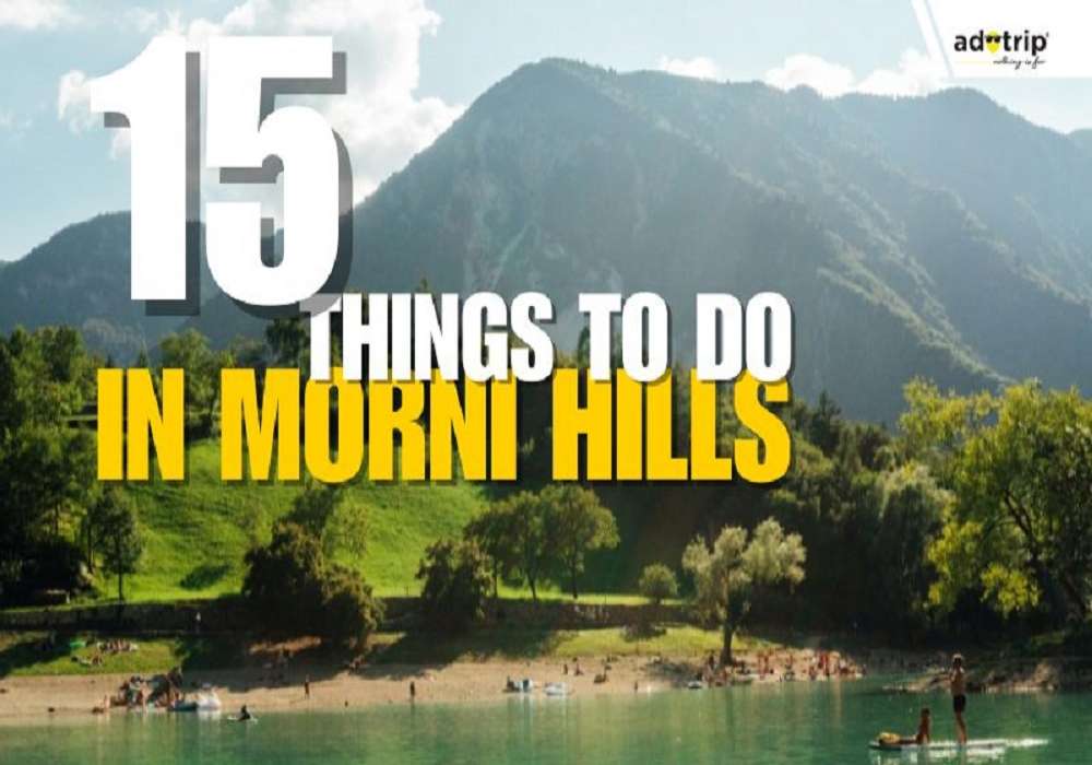 15 Best Things to Do in Morni Hills